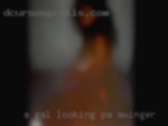 A gal looking to PA swinger have fun.