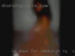 I'm Newburgh, NY for sex down for discreet fun.